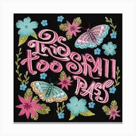 This too shall pass wise words Canvas Print
