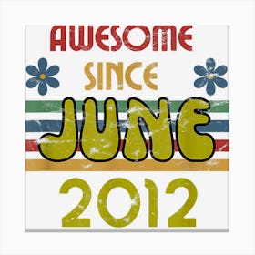 Awesome Since June 2012 Year Old Birthday Retro Canvas Print