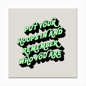 Put Your Hoops In And Remember Who You Are Canvas Print