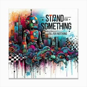 Stand For Something Fall For Nothing 1 Canvas Print