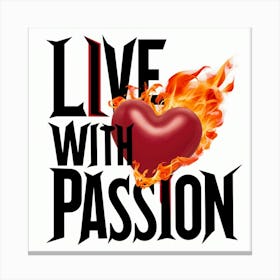 Live With Passion 3 Canvas Print