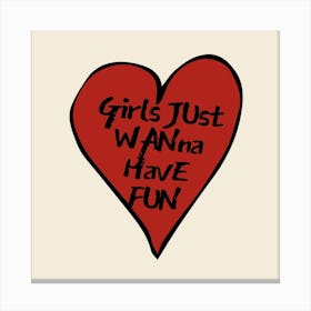 Girls Just Wanna Have Fun Square Canvas Print