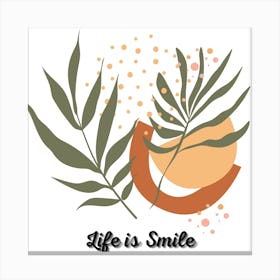 Life Is Smile Canvas Print