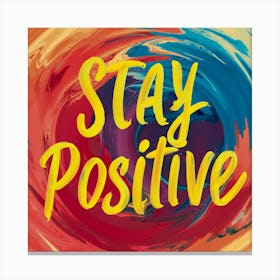 Stay Positive 3 Canvas Print