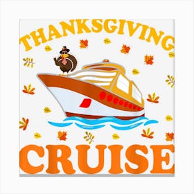 Thanksgiving Cruise Shirt Funny Cruise Ship Family Turkey Canvas Print