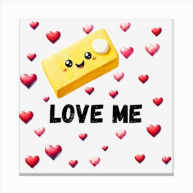 Butter Love Me ( Funny Art) Canvas Print