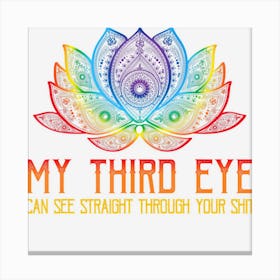 Funny Spiritual Saying Third Eye Sees Through Your Shit Canvas Print