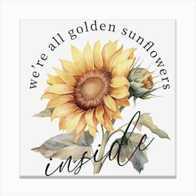 Sunflower We'Re All Golden Canvas Print