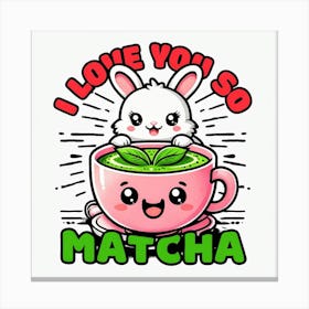 I Love You So Matcha Canvas Print