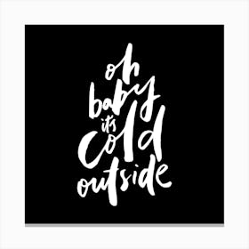 Oh Baby Its Cold Outside Square Canvas Print