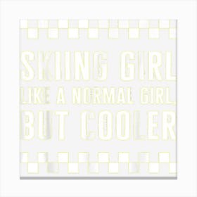 Ski Skiing Girl Like A Normal Girl But Cooler Snowboard Wint Canvas Print