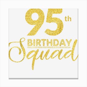 95th Birthday Squad Party Birthday Bday Yellow Gold Birthday Canvas Print