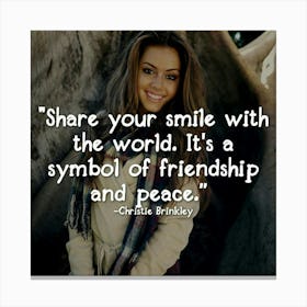 Share Your Smile With The World It'S A Symbol Of Friendship And Peace Canvas Print