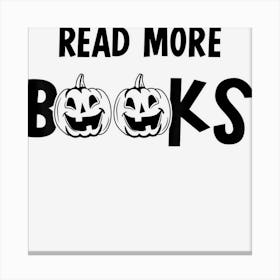 Funny Read More Books Design Pumpkin Teaching Halloween Canvas Print