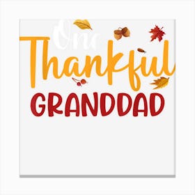 One Thankful Granddad Funny Thanksgiving Fall Autumn Canvas Print