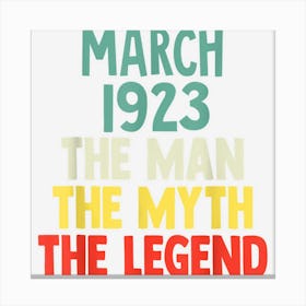 The Man Myth Legend 1923 March 99th Birthday Gift For 99 Yea Canvas Print