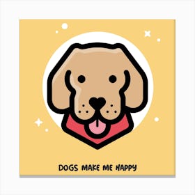 Dogs Make Me Happy - Design Creator With A Happy Dog Graphic - dog, puppy, cute, dogs, puppies Canvas Print