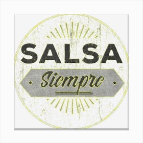 Salsa Siempre Salsa Dancing I Latin Dancewear Canvas Print