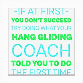 Try Doing What Your Hang Gliding Coach Told You Motivational Canvas Print