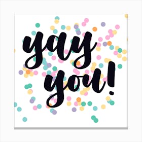 Yay You! Canvas Print