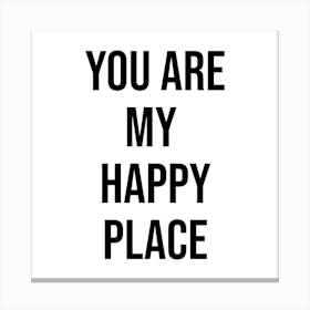 You Are My Happy Place Canvas Print