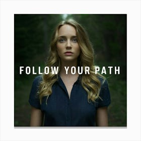 Follow Your Path 3 Canvas Print