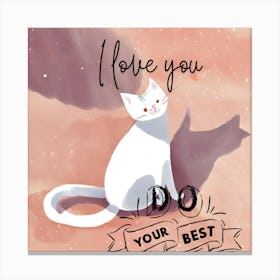 I Love You Do Your Best Canvas Print