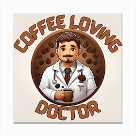 Coffee Loving Doctor: Funny Medical Graduate Coffee Lover Digital Art Leinwandbild