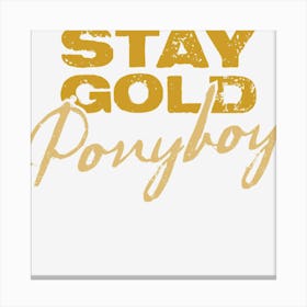 Stay Gold Ponyboy Canvas Print