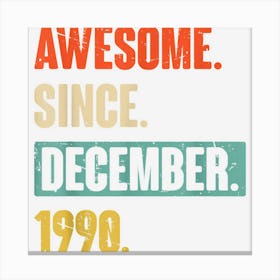 32 Year Old 32nd Birthday Awesome Since December 1990 Funny 1 Canvas Print