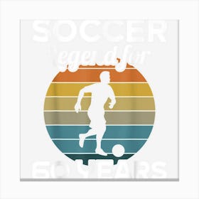 Soccer Legend For 60 Years 60th Birthday Soccer Canvas Print