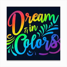 Dream In Colors 2 Canvas Print