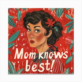 Mom Knows Best 8 Canvas Print