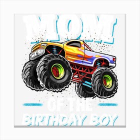 Trending Mom Of The Birthday Boy Monster Truck Birthday Gift Canvas Print