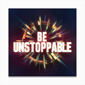 Be Unstoppable 5 Canvas Print