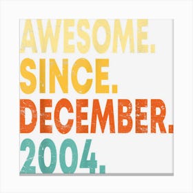 Awesome Since December 2004 Gifts 18 Years Old 18th Birthday Canvas Print