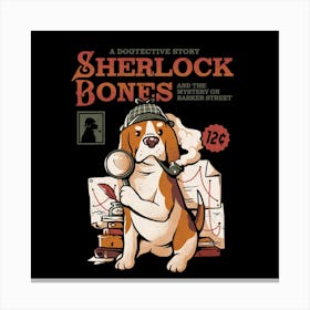Sherlock Bones - Cute Dog Quotes Gift 1 Canvas Print