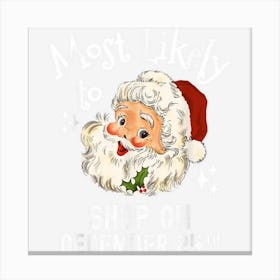 Most Likely To Shop On December 24th Funny Christmas Saying Canvas Print