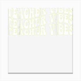 Teacher Vibes Canvas Print