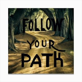 Follow Your Path Canvas Print