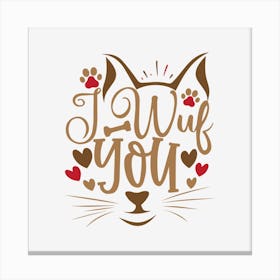 I Wuf You Canvas Print