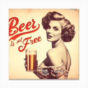 Vintage Beer Is Not Free Poster Canvas Print