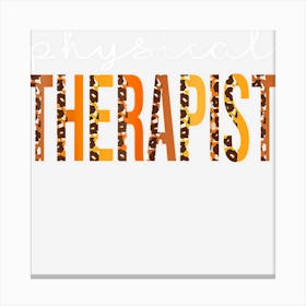 Physical Therapist Leopard Cute Fall Autumn Thanksgiving Canvas Print