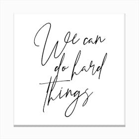 We Can Do Hard Things Script Canvas Print