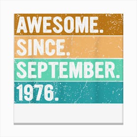 Awesome Since September 1976 46 Years Old Gift 46th Birthday Canvas Print