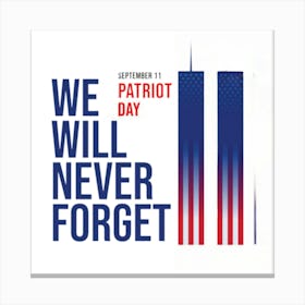 Patriot Day We Will Never Forget Canvas Print