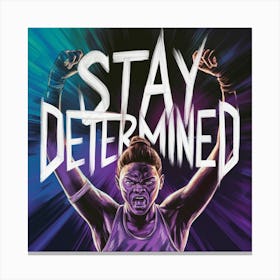 Stay Determined 3 Canvas Print