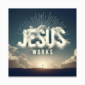 Jesus Works Canvas Print