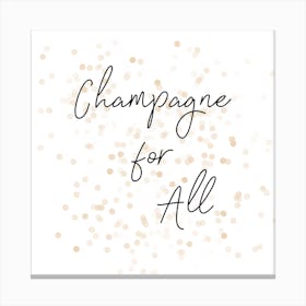 Champagne For All Canvas Print