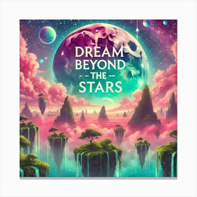 Dream Beyond The Stars Canvas Print